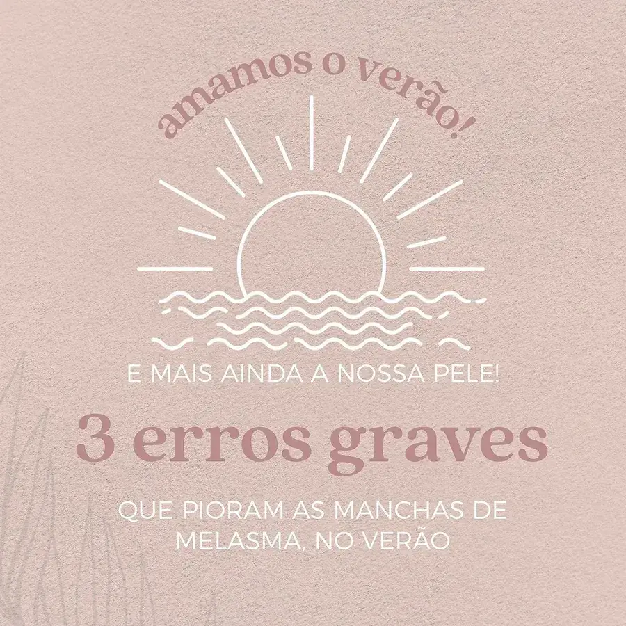 Card de Alana Leandro sobre erros que pioram as manchas de melasma no verão